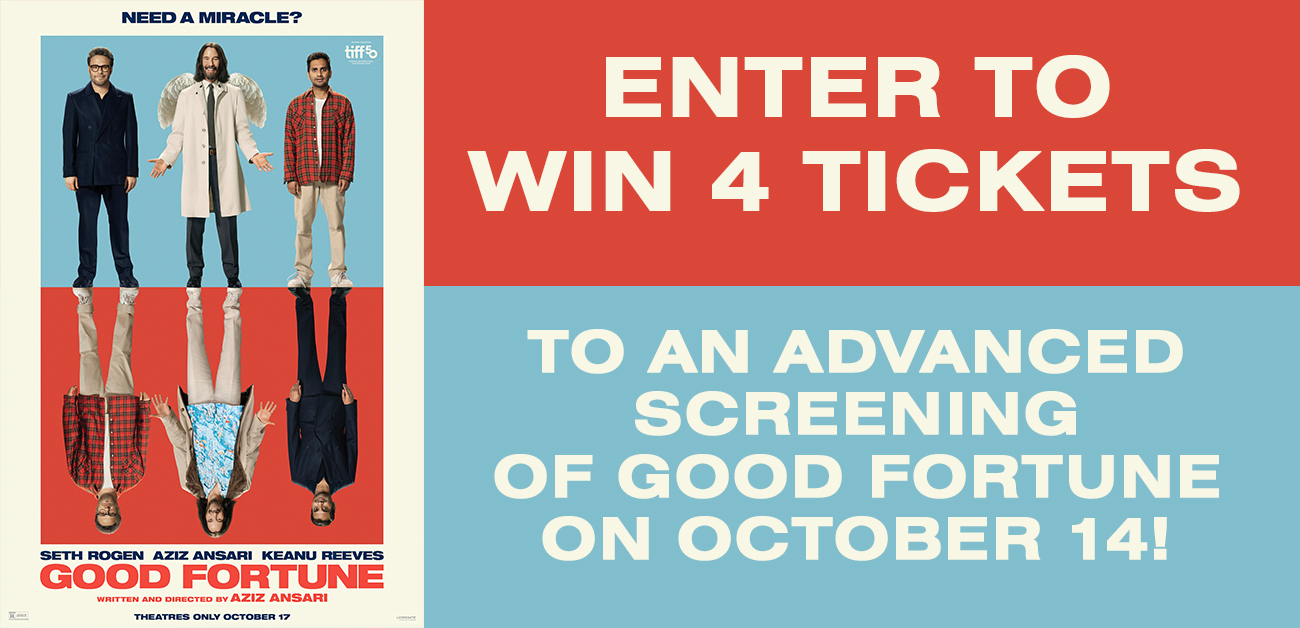 Enter to Win 4 Tickets to an Advanced Screening of Good Fortune on October 14!