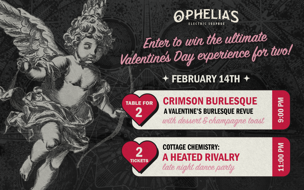 Enter to Win the Ultimate Valentine's Day Experience for Two at Ophelia's Electric Soapbox!