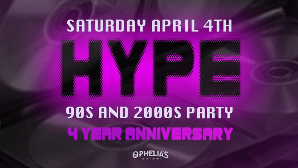 HYPE 90s & 2000s Party – 4 Year Anniversary