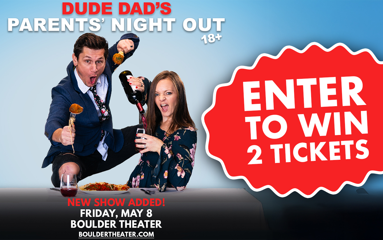 Enter to Win 2 Tickets to Dude Dad’s Parent’s Night Out at the Boulder Theater on May 8!