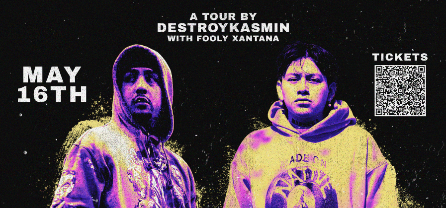 Destroykasmin & Fooly Xantana: The Ganado Forever Tour