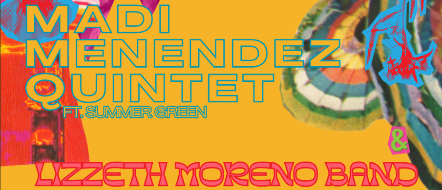 Madi Menendez Quintet & Lizzeth Moreno Band