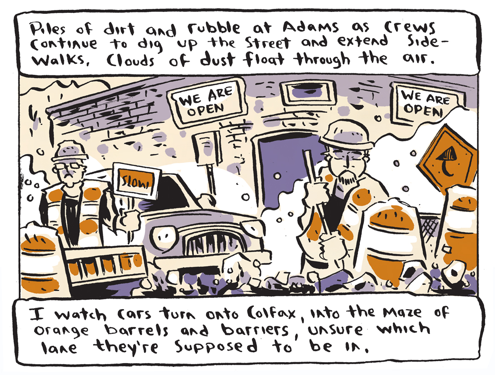 Outside, the narrator sees piles of dirt and rubble at the intersection of Adams and Colfax. A car, confused by the maze of orange construction barrels, struggles to find the correct lane.