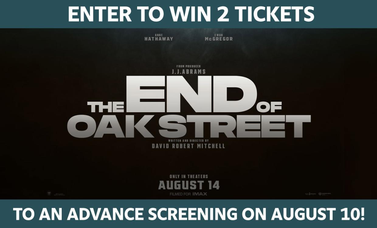 Enter to Win 2 Tickets to an Advance Screening of The End of Oak Street on August 10! 