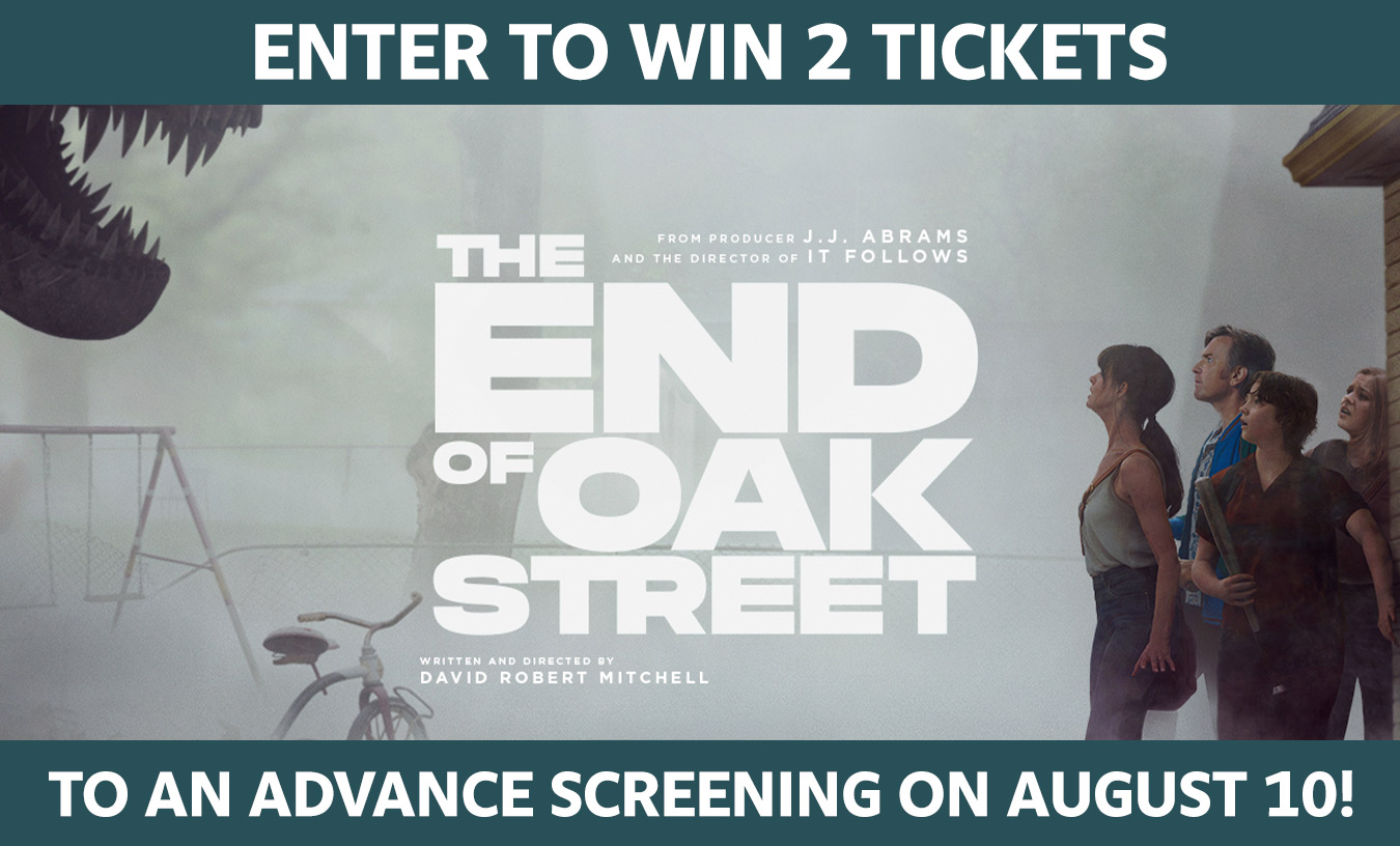 Enter to Win 2 Tickets to an Advance Screening of The End of Oak Street on August 10! 