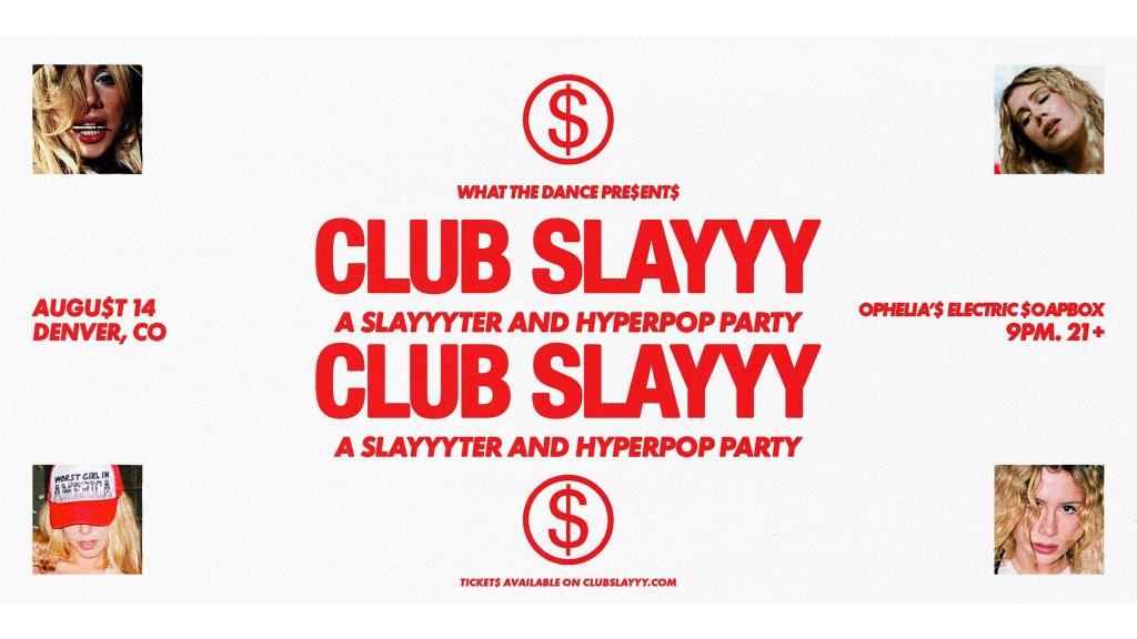 CLUB SLAYYY: SLAYYYTER + HYPERPOP NIGHT